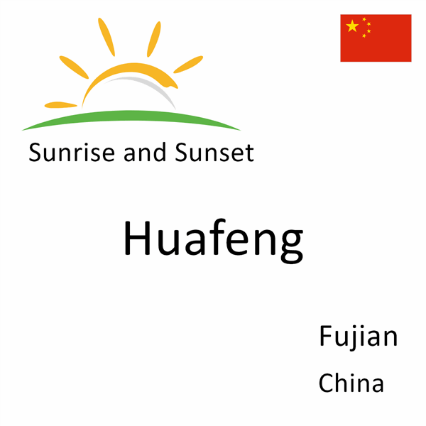 Sunrise and sunset times for Huafeng, Fujian, China