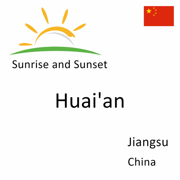 Sunrise and sunset times for Huai'an, Jiangsu, China