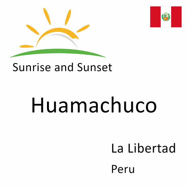 Sunrise and sunset times for Huamachuco, La Libertad, Peru