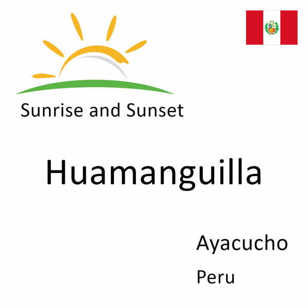 Sunrise and sunset times for Huamanguilla, Ayacucho, Peru