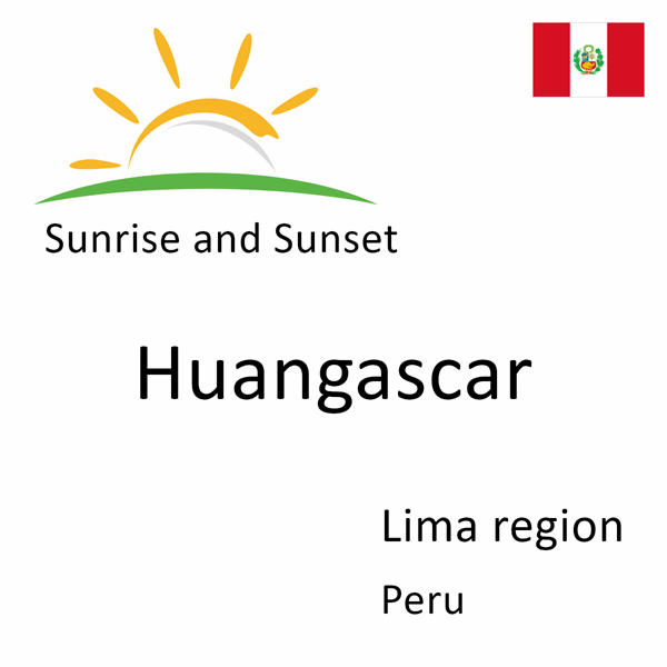 Sunrise and sunset times for Huangascar, Lima region, Peru