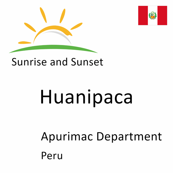 Sunrise and sunset times for Huanipaca, Apurimac Department, Peru