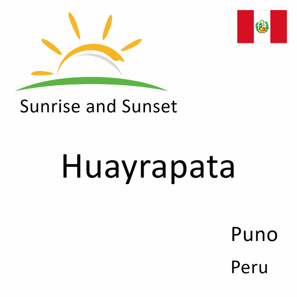 Sunrise and sunset times for Huayrapata, Puno, Peru