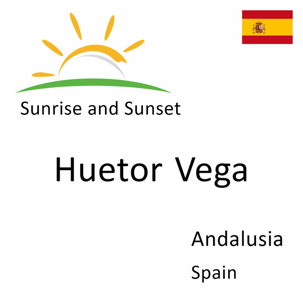 Sunrise and sunset times for Huetor Vega, Andalusia, Spain