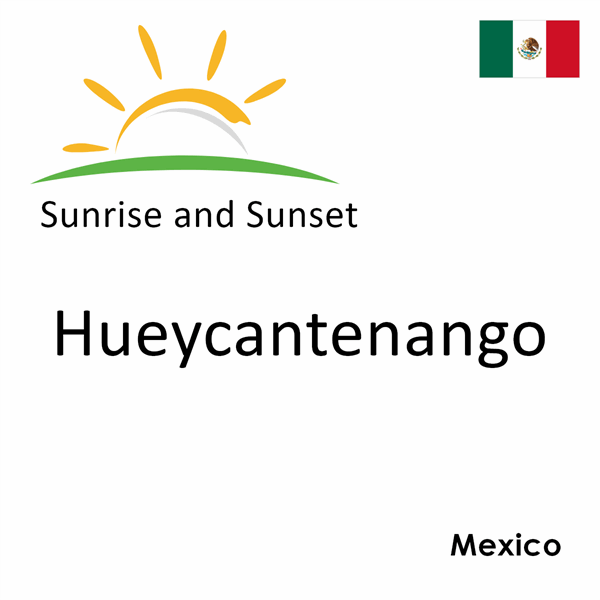 Sunrise and sunset times for Hueycantenango, Mexico