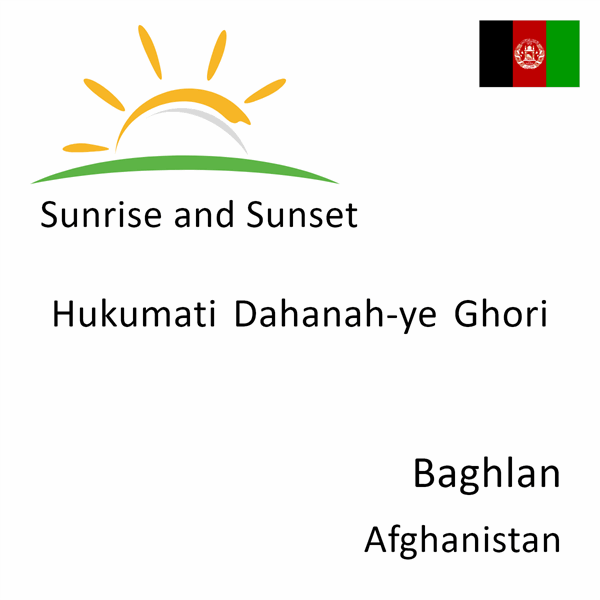 Sunrise and sunset times for Hukumati Dahanah-ye Ghori, Baghlan, Afghanistan