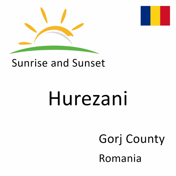 Sunrise and sunset times for Hurezani, Gorj County, Romania