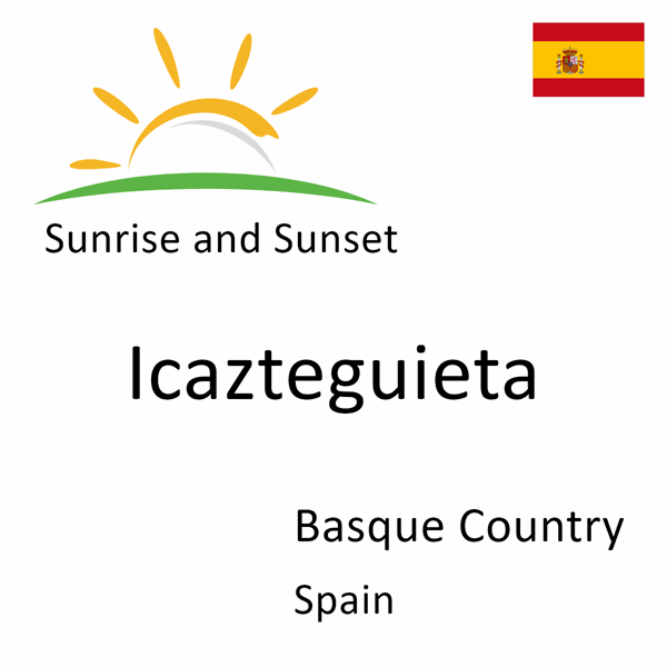 Sunrise and sunset times for Icazteguieta, Basque Country, Spain