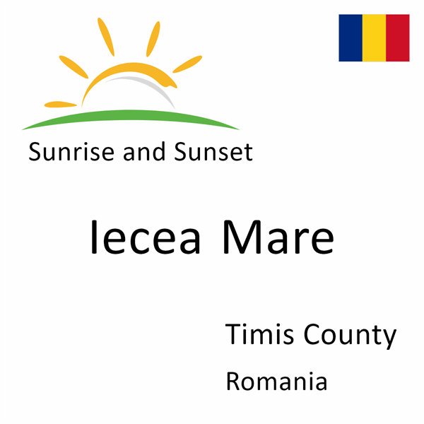 Sunrise and sunset times for Iecea Mare, Timis County, Romania