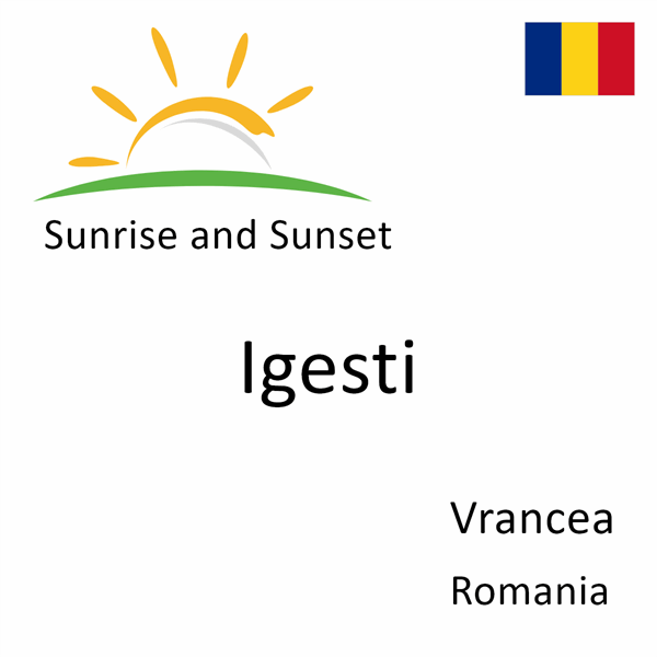 Sunrise and sunset times for Igesti, Vrancea, Romania