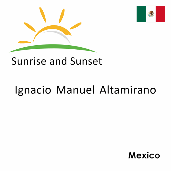 Sunrise and sunset times for Ignacio Manuel Altamirano, Mexico