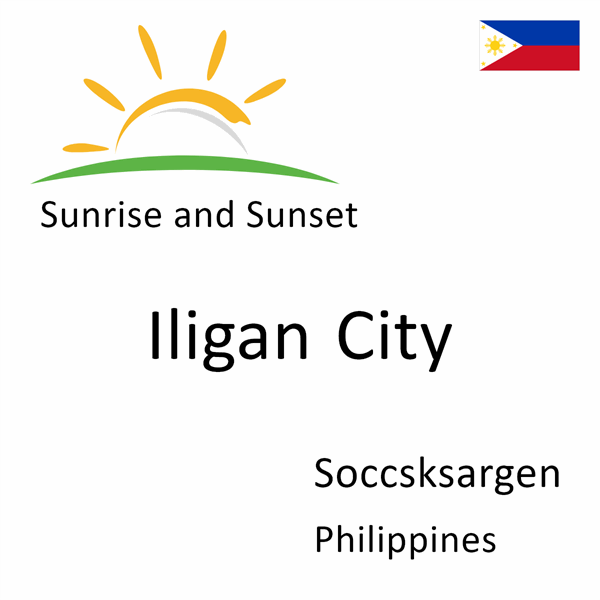 Sunrise and sunset times for Iligan City, Soccsksargen, Philippines