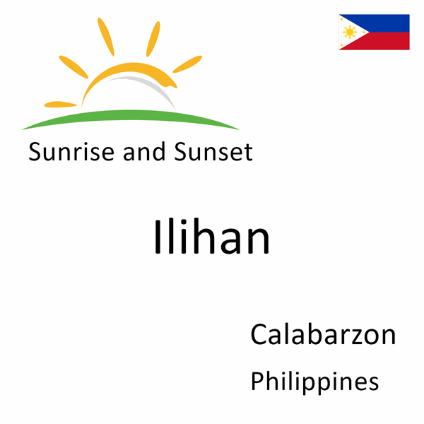 Sunrise and sunset times for Ilihan, Calabarzon, Philippines