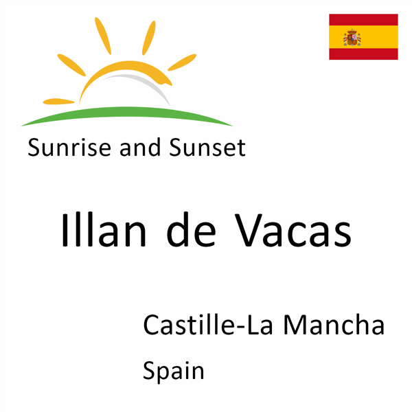 Sunrise and sunset times for Illan de Vacas, Castille-La Mancha, Spain