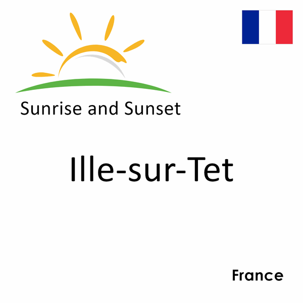 Sunrise and sunset times for Ille-sur-Tet, France