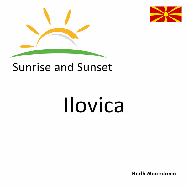 Sunrise and sunset times for Ilovica, North Macedonia