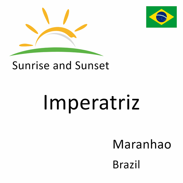 Sunrise and sunset times for Imperatriz, Maranhao, Brazil