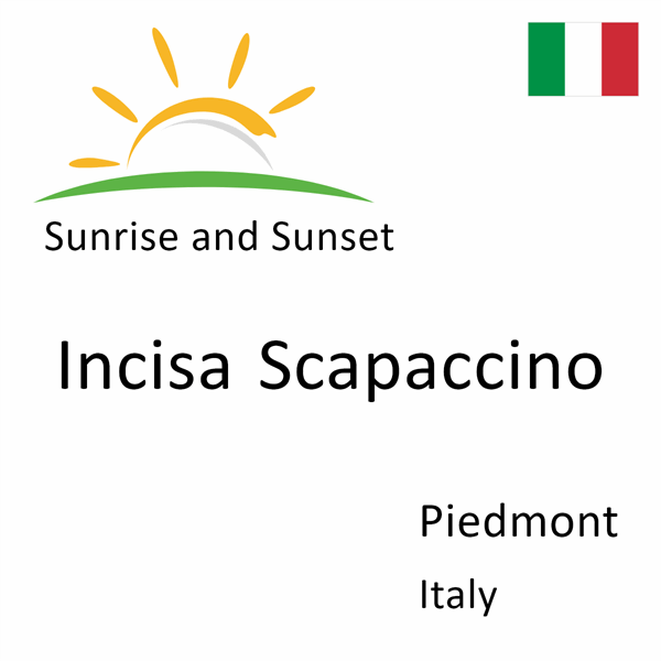 Sunrise and sunset times for Incisa Scapaccino, Piedmont, Italy