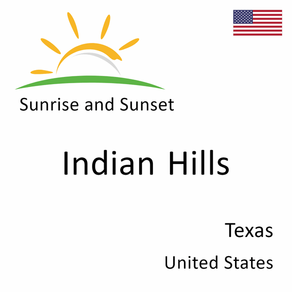 Sunrise and sunset times for Indian Hills, Texas, United States