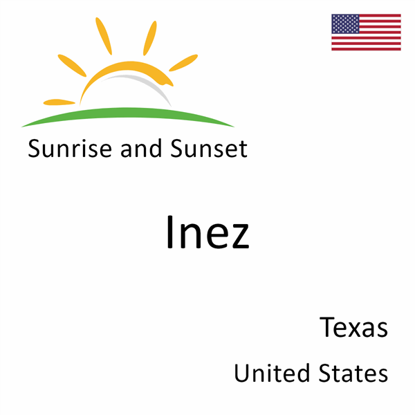 Sunrise and sunset times for Inez, Texas, United States