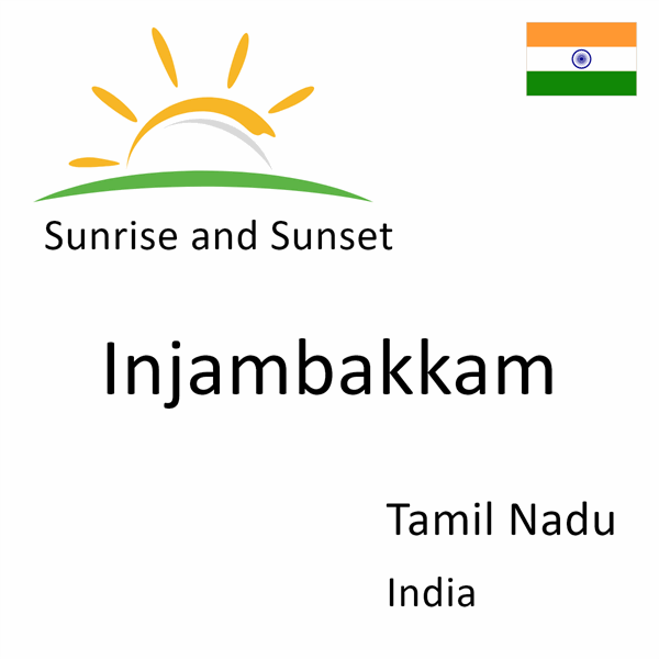 Sunrise and sunset times for Injambakkam, Tamil Nadu, India