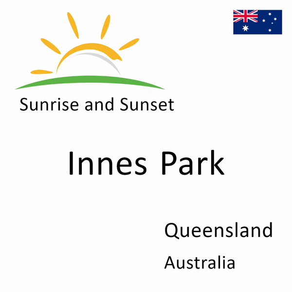 Sunrise and sunset times for Innes Park, Queensland, Australia