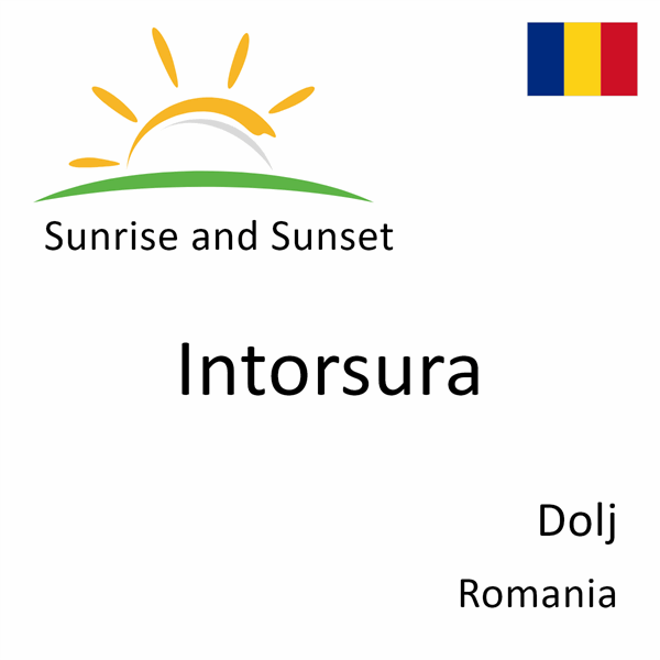 Sunrise and sunset times for Intorsura, Dolj, Romania