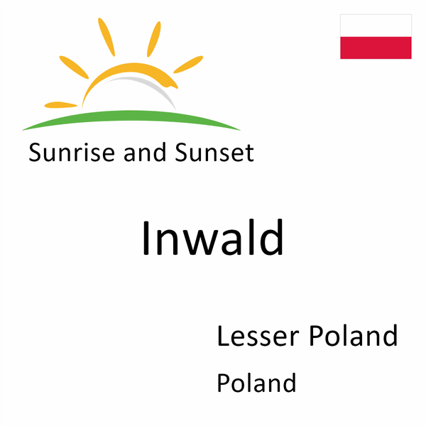 Sunrise and sunset times for Inwald, Lesser Poland, Poland