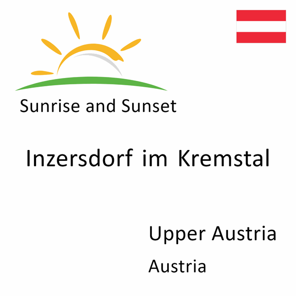 Sunrise and sunset times for Inzersdorf im Kremstal, Upper Austria, Austria