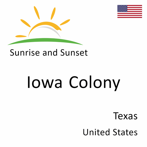 Sunrise and sunset times for Iowa Colony, Texas, United States