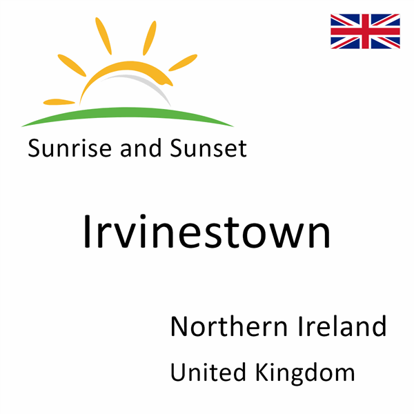 Sunrise and sunset times for Irvinestown, Northern Ireland, United Kingdom