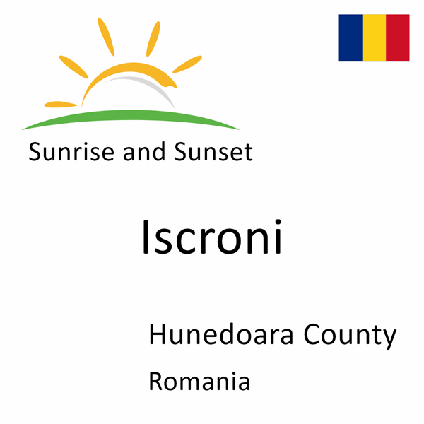 Sunrise and sunset times for Iscroni, Hunedoara County, Romania