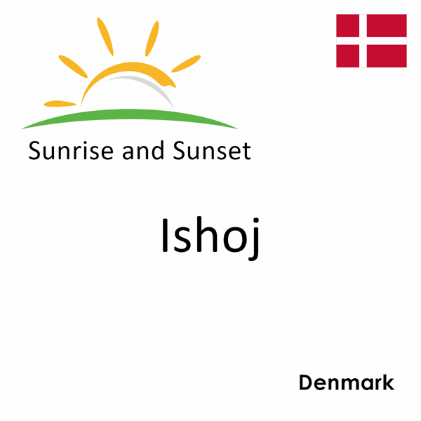 Sunrise and sunset times for Ishoj, Denmark