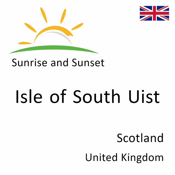 Sunrise and sunset times for Isle of South Uist, Scotland, United Kingdom