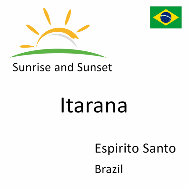 Sunrise and sunset times for Itarana, Espirito Santo, Brazil