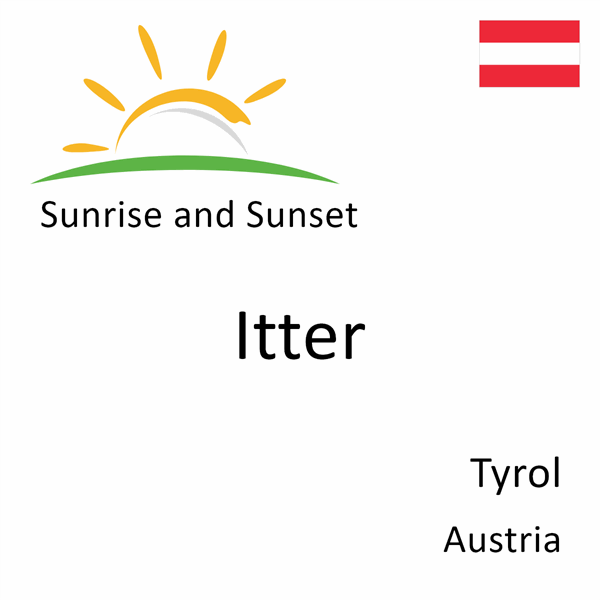 Sunrise and sunset times for Itter, Tyrol, Austria