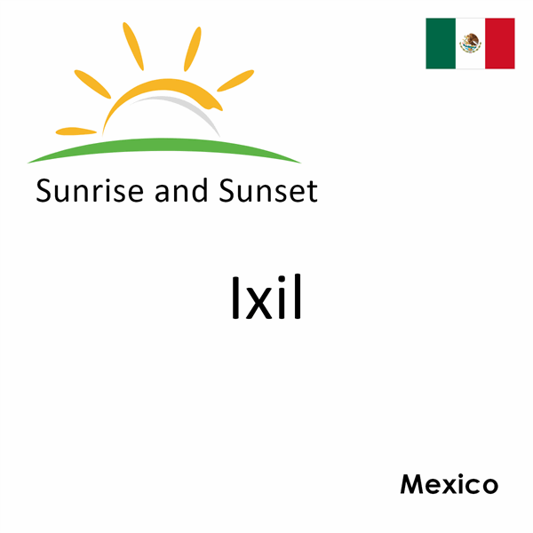 Sunrise and sunset times for Ixil, Mexico