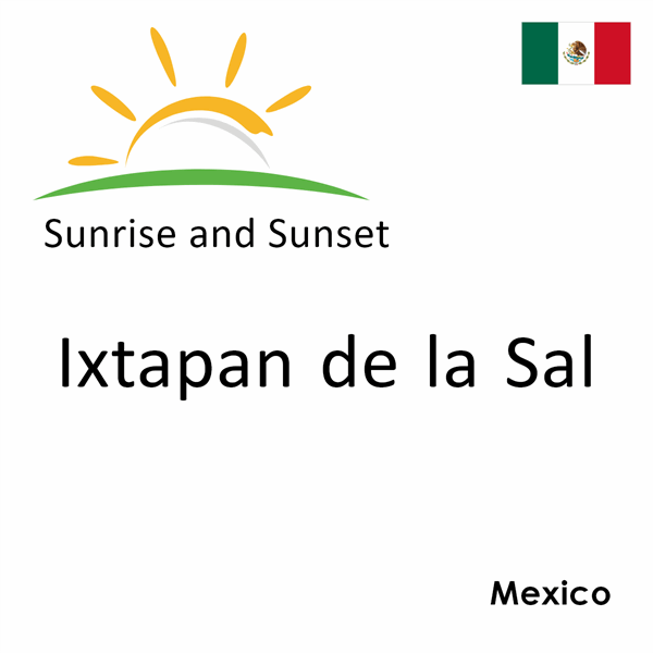 Sunrise and sunset times for Ixtapan de la Sal, Mexico