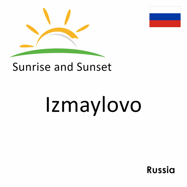 Sunrise and sunset times for Izmaylovo, Russia