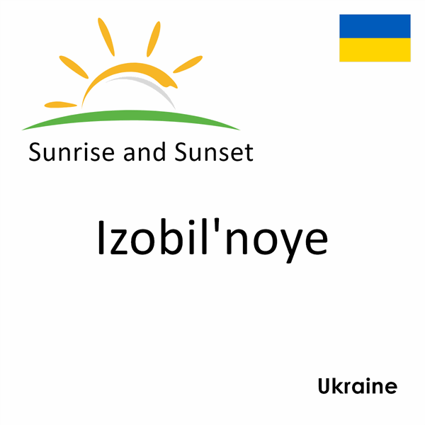 Sunrise and sunset times for Izobil'noye, Ukraine