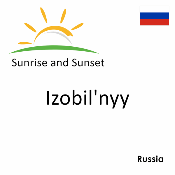 Sunrise and sunset times for Izobil'nyy, Russia