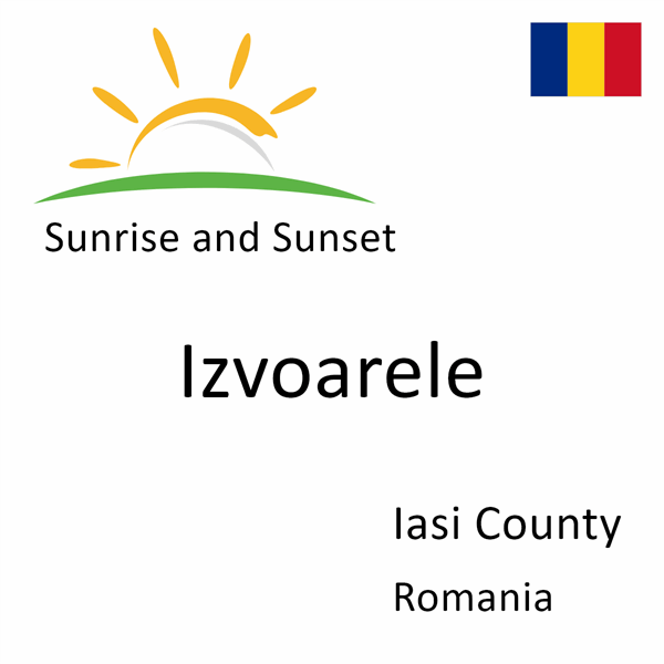 Sunrise and sunset times for Izvoarele, Iasi County, Romania