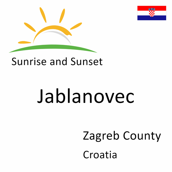 Sunrise and sunset times for Jablanovec, Zagreb County, Croatia