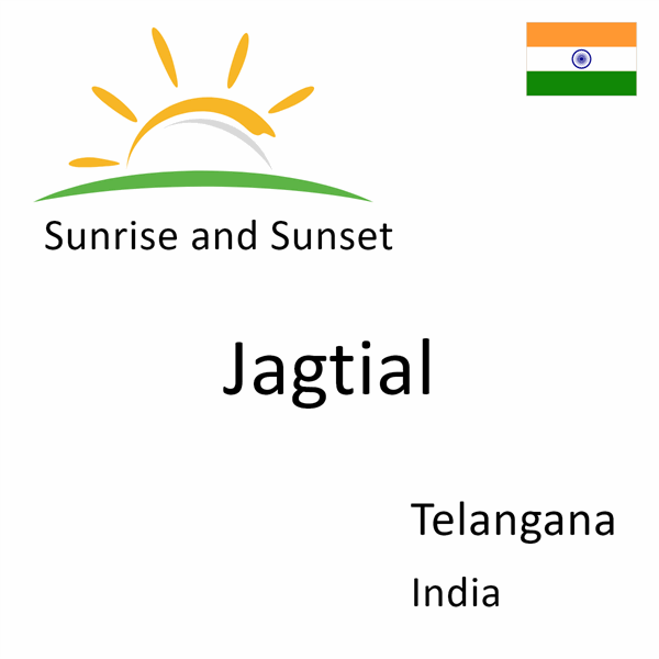 Sunrise and sunset times for Jagtial, Telangana, India