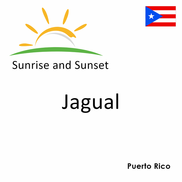 Sunrise and sunset times for Jagual, Puerto Rico