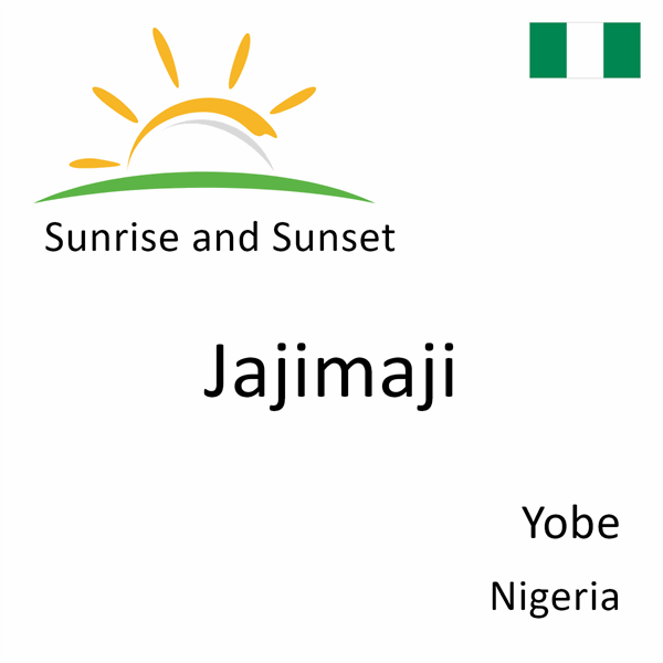 Sunrise and sunset times for Jajimaji, Yobe, Nigeria