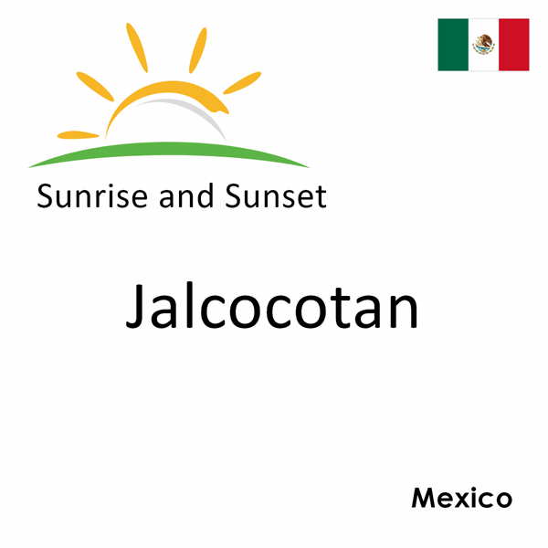 Sunrise and sunset times for Jalcocotan, Mexico