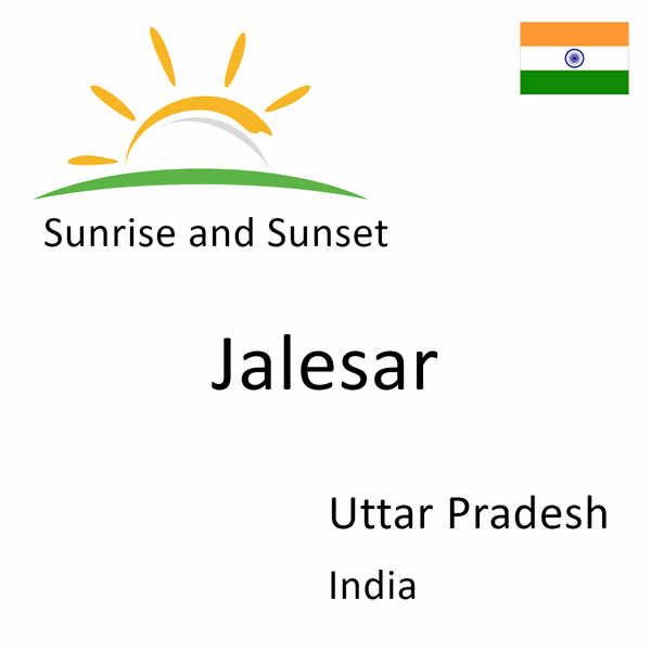 Sunrise and sunset times for Jalesar, Uttar Pradesh, India