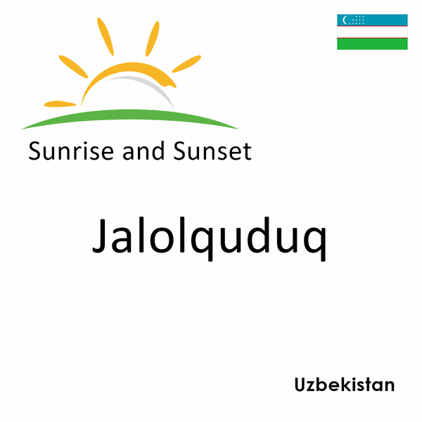 Sunrise and sunset times for Jalolquduq, Uzbekistan