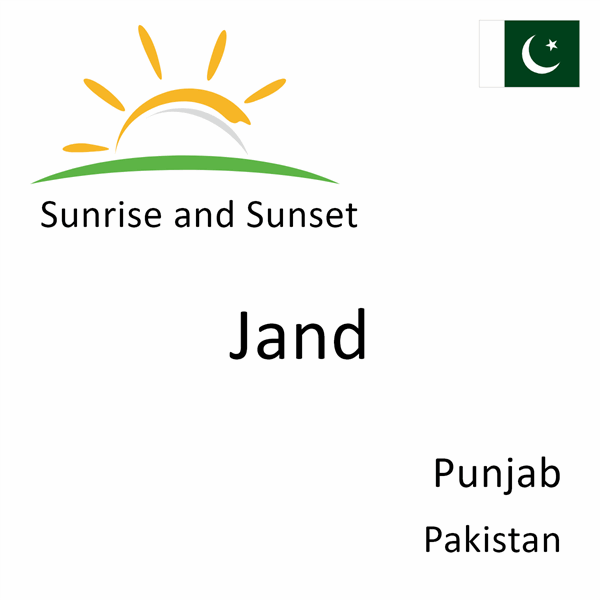 Sunrise and sunset times for Jand, Punjab, Pakistan